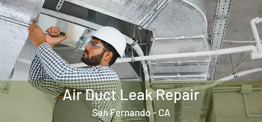  Air Duct Leak Repair San Fernando - CA