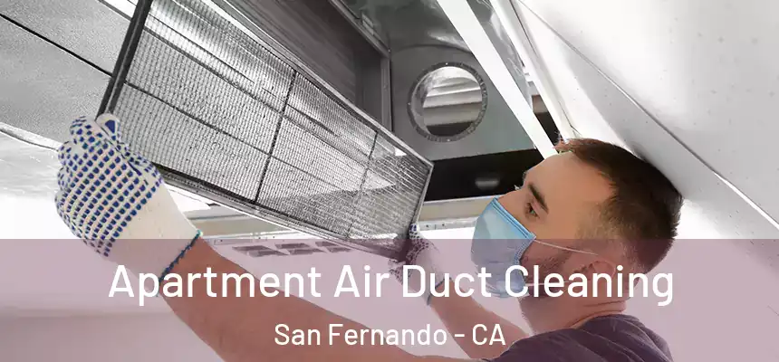  Apartment Air Duct Cleaning San Fernando - CA