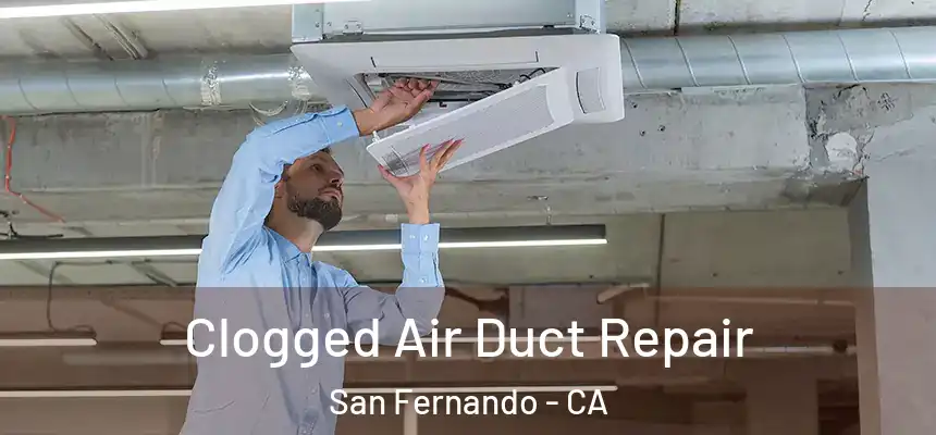  Clogged Air Duct Repair San Fernando - CA