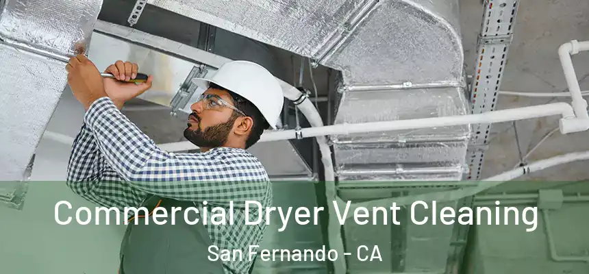 Commercial Dryer Vent Cleaning San Fernando - CA