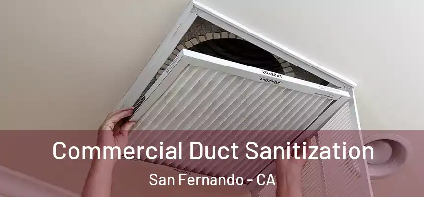 Commercial Duct Sanitization San Fernando - CA