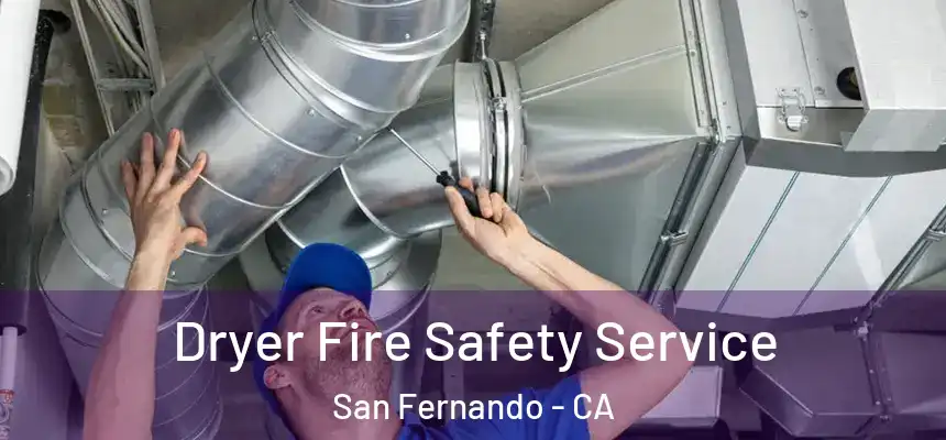 Dryer Fire Safety Service San Fernando - CA
