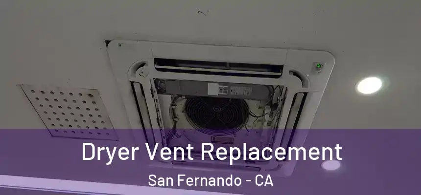  Dryer Vent Replacement San Fernando - CA