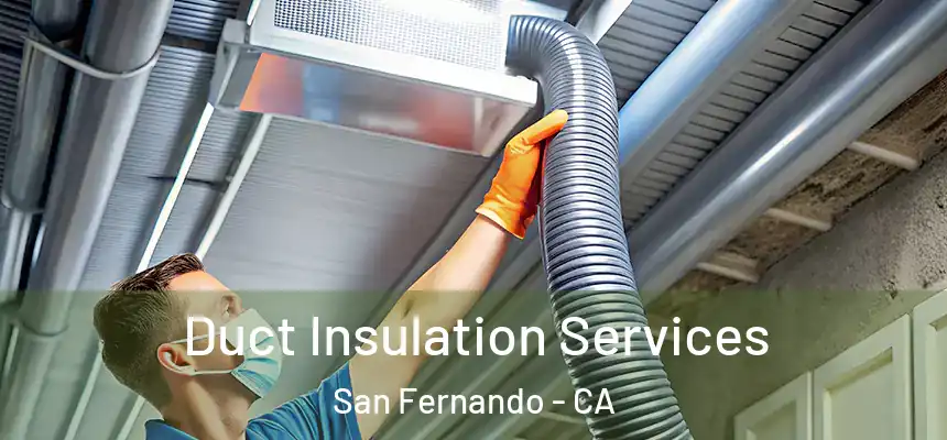  Duct Insulation Services San Fernando - CA