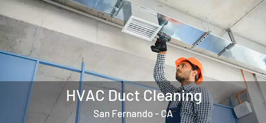  HVAC Duct Cleaning San Fernando - CA