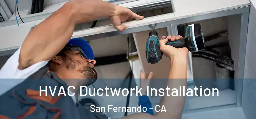 HVAC Ductwork Installation San Fernando - CA