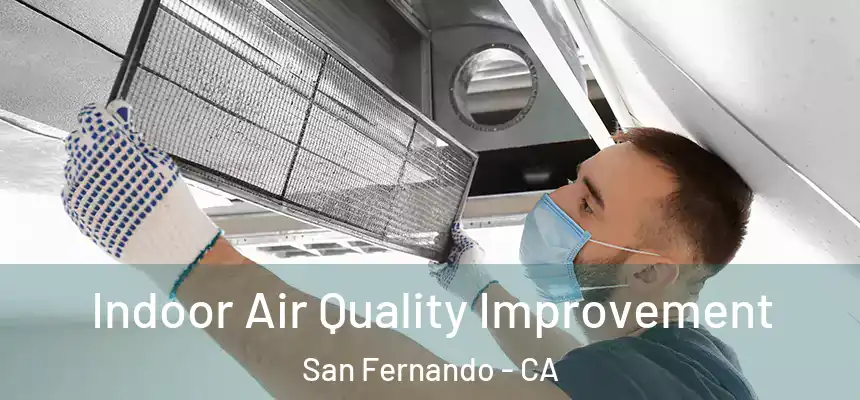  Indoor Air Quality Improvement San Fernando - CA