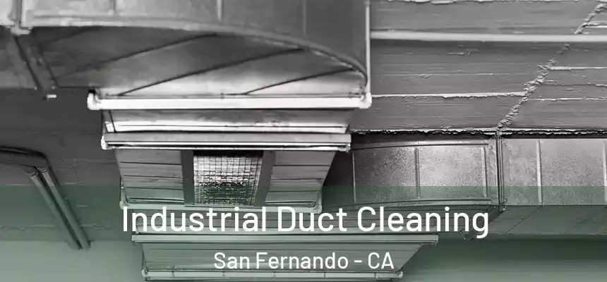  Industrial Duct Cleaning San Fernando - CA