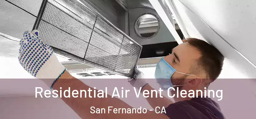  Residential Air Vent Cleaning San Fernando - CA
