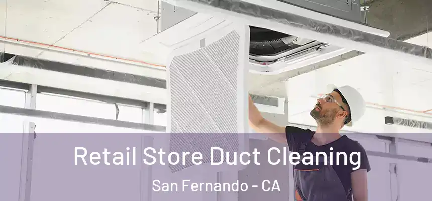  Retail Store Duct Cleaning San Fernando - CA