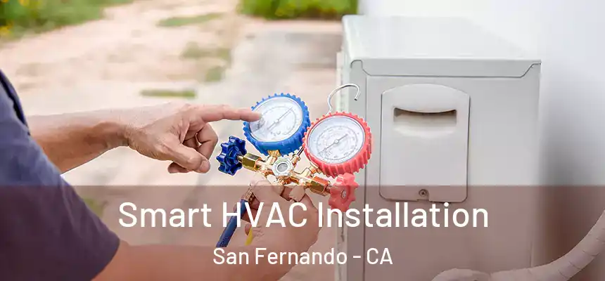 Smart HVAC Installation San Fernando - CA