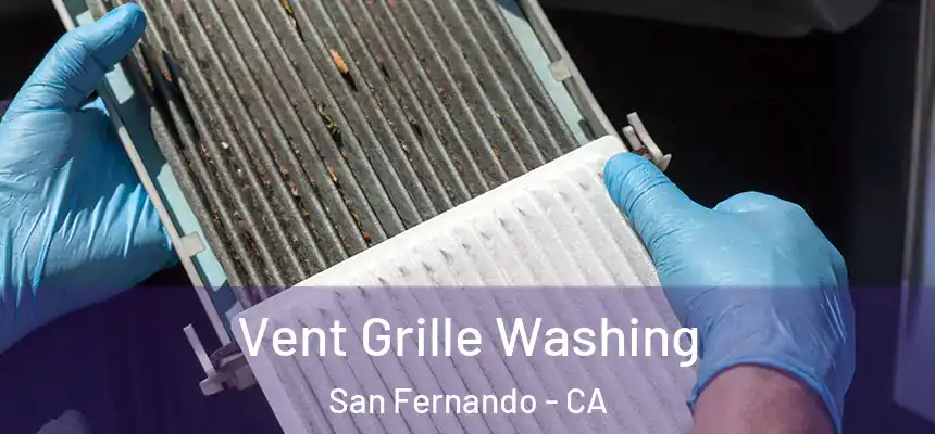 Vent Grille Washing San Fernando - CA